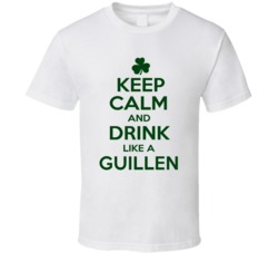 Keep Calm And Drink Like A Guillen Irish T Shirt