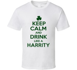 Keep Calm And Drink Like A Harrity Irish T Shirt