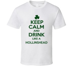 Keep Calm And Drink Like A Hollinshead Irish T Shirt
