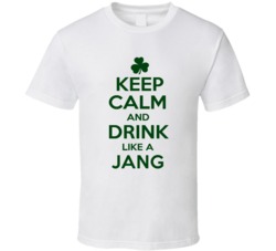 Keep Calm And Drink Like A Jang Irish T Shirt