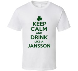Keep Calm And Drink Like A Jansson Irish T Shirt