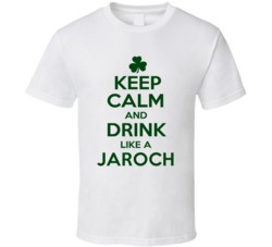 Keep Calm And Drink Like A Jaroch Irish T Shirt