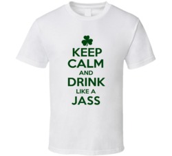 Keep Calm And Drink Like A Jass Irish T Shirt