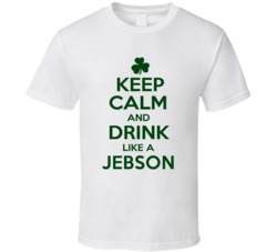 Keep Calm And Drink Like A Jebson Irish T Shirt