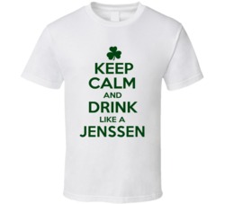 Keep Calm And Drink Like A Jenssen Irish T Shirt