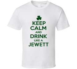 Keep Calm And Drink Like A Jewett Irish T Shirt