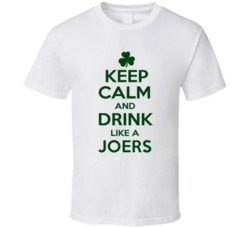 Keep Calm And Drink Like A Joers Irish T Shirt