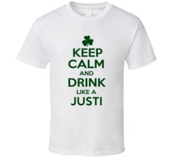 Keep Calm And Drink Like A Justi Irish T Shirt
