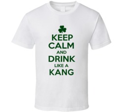 Keep Calm And Drink Like A Kang Irish T Shirt