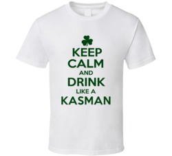 Keep Calm And Drink Like A Kasman Irish T Shirt