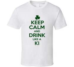 Keep Calm And Drink Like A Ki Irish T Shirt