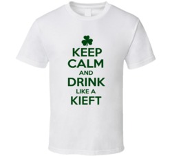Keep Calm And Drink Like A Kieft Irish T Shirt