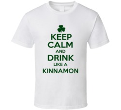 Keep Calm And Drink Like A Kinnamon Irish T Shirt