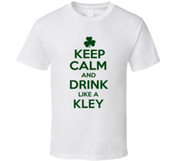 Keep Calm And Drink Like A Kley Irish T Shirt
