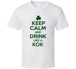 Keep Calm And Drink Like A Kok Irish T Shirt