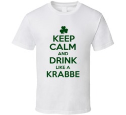 Keep Calm And Drink Like A Krabbe Irish T Shirt