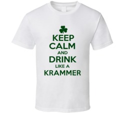 Keep Calm And Drink Like A Krammer Irish T Shirt