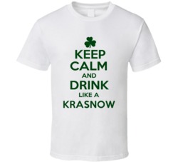 Keep Calm And Drink Like A Krasnow Irish T Shirt
