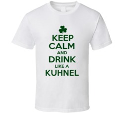 Keep Calm And Drink Like A Kuhnel Irish T Shirt