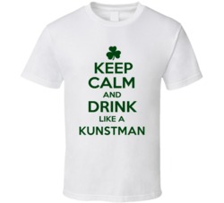 Keep Calm And Drink Like A Kunstman Irish T Shirt