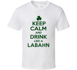 Keep Calm And Drink Like A Labahn Irish T Shirt