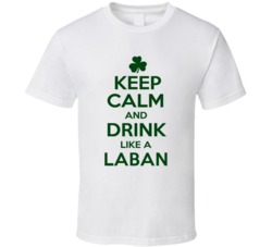 Keep Calm And Drink Like A Laban Irish T Shirt