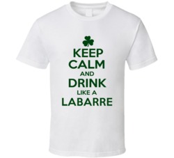 Keep Calm And Drink Like A Labarre Irish T Shirt
