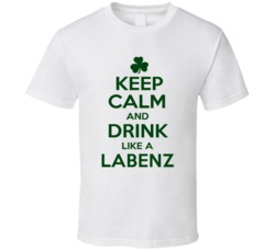 Keep Calm And Drink Like A Labenz Irish T Shirt