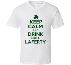 Keep Calm And Drink Like A Laferty Irish T Shirt