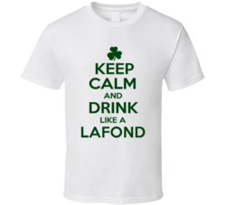 Keep Calm And Drink Like A Lafond Irish T Shirt