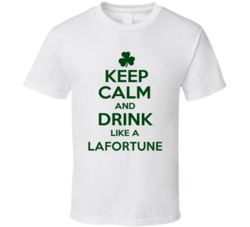 Keep Calm And Drink Like A Lafortune Irish T Shirt