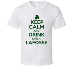 Keep Calm And Drink Like A Lafosse Irish T Shirt