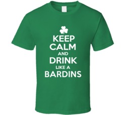 Keep Calm and Drink Like an Bardins Irish Parody T Shirt