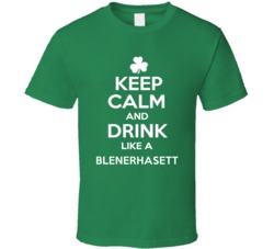 Keep Calm and Drink Like an Blenerhasett Irish Parody T Shirt