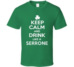 Keep Calm and Drink Like an Serrone Irish Parody T Shirt