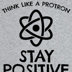 Think Like A Proton Stay Positive Science T Shirt Think Like A Proton Stay Positive Science T Shirt