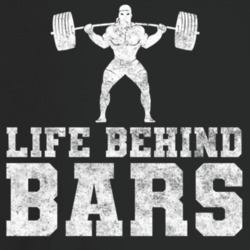Life Behind Bars Weight Lifting T Shirt Life Behind Bars Weight Lifting T Shirt