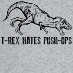 T Rex Hates Push Ups Funny Dinosaur Science Geek T Shirt T Rex Hates Push Ups Funny Dinosaur Science Geek T Shirt