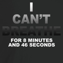 I Can't Breathe For 8 Minutes And 46 Seconds Justice For George Floyd I Can't Breathe For 8 Minutes And 46 Seconds Justice For George Floyd