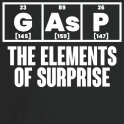 Gasp The Elements Of Surprise Funny Chemistry Chemist Geek T Shirt Gasp The Elements Of Surprise Funny Chemistry Chemist Geek T Shirt