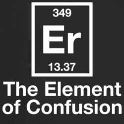 Er The Element Of Confusion Funny Chemistry Chemist Joke T Shirt Er The Element Of Confusion Funny Chemistry Chemist Joke T Shirt
