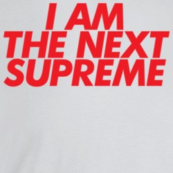 I Am The Next Supreme Funny T Shirt I Am The Next Supreme Funny T Shirt