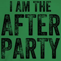 I Am The After Party Funny Crass Rude Bar Crawl Drinking T Shirt I Am The After Party Funny Crass Rude Bar Crawl Drinking T Shirt