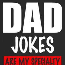 Dad Jokes Are My Specialty Funny Father's Day T Shirt Dad Jokes Are My Specialty Funny Father's Day T Shirt
