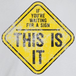 If You're Waiting For A Sign This Is It Funny Worn Look T Shirt If You're Waiting For A Sign This Is It Funny Worn Look T Shirt