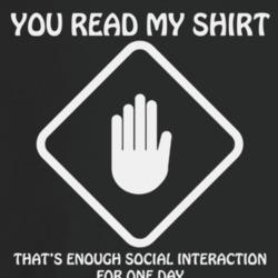 You Read My Shirt That's Enough Social Interaction Funny Social Distan You Read My Shirt That's Enough Social Interaction Funny Social Distan