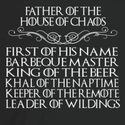 Father Of The House Of Chaos Game Of Thrones Father's Day Parody T Shi Father Of The House Of Chaos Game Of Thrones Father's Day Parody T Shi