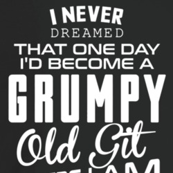 Never Dreamed I'd Become A Grumpy Old Grit Funny Old Man T Shirt Never Dreamed I'd Become A Grumpy Old Grit Funny Old Man T Shirt