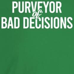 Purveyor Of Bad Decisions Funny Drinking Bar Crawl T Shirt Purveyor Of Bad Decisions Funny Drinking Bar Crawl T Shirt