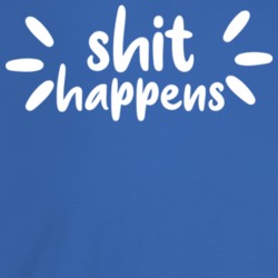 Shit Happens Funny T Shirt Shit Happens Funny T Shirt